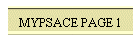 MYPSACE PAGE 1